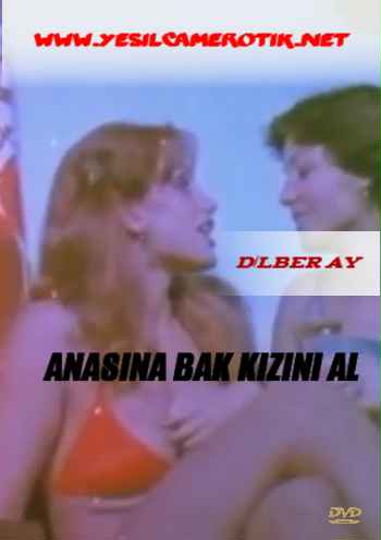 Anasına Bak Kızını Al – Dilber Ay yeşilçam erotik izle