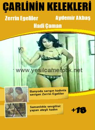 Çarlinin Kelekleri – Zerrin Egeliler +18 yeşiçam ero izle