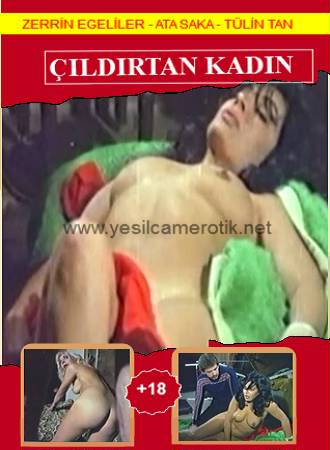 Çıldırtan Kadın – Zerrin Egeliler +18 süper sahneleri